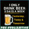 BEER28102346-I Only Drink Beer 3 Days A Week PNG Beer Season PNG Beer Lover PNG.png