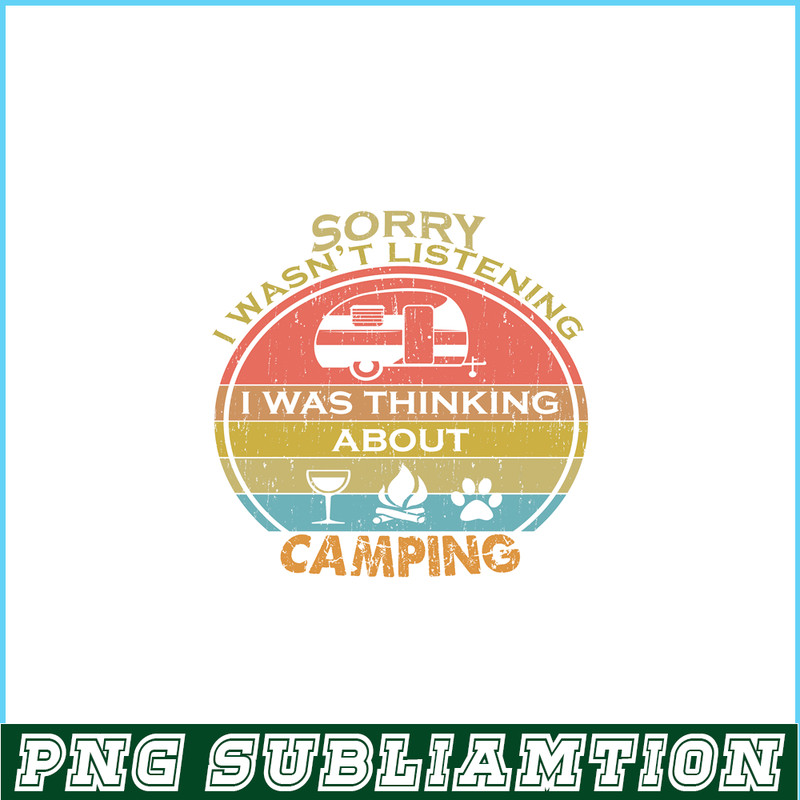 CAMP07112357-SORRY I WASN'T LISTENING PNG Retro Camping PNG Camping Lover PNG.png