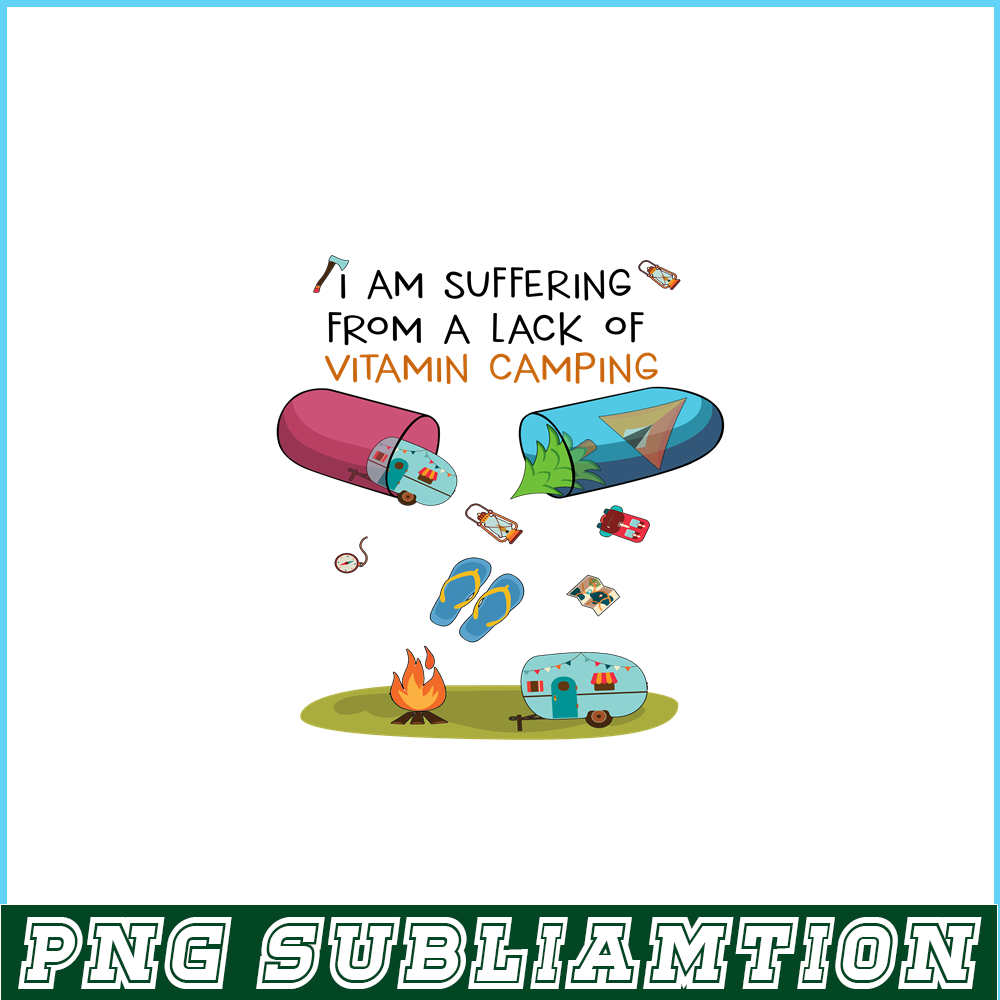 CAMP07112361-I Am Suffering From A Lack Of Vitamin Camping PNG Camping Lover PNG Camper PNG.png