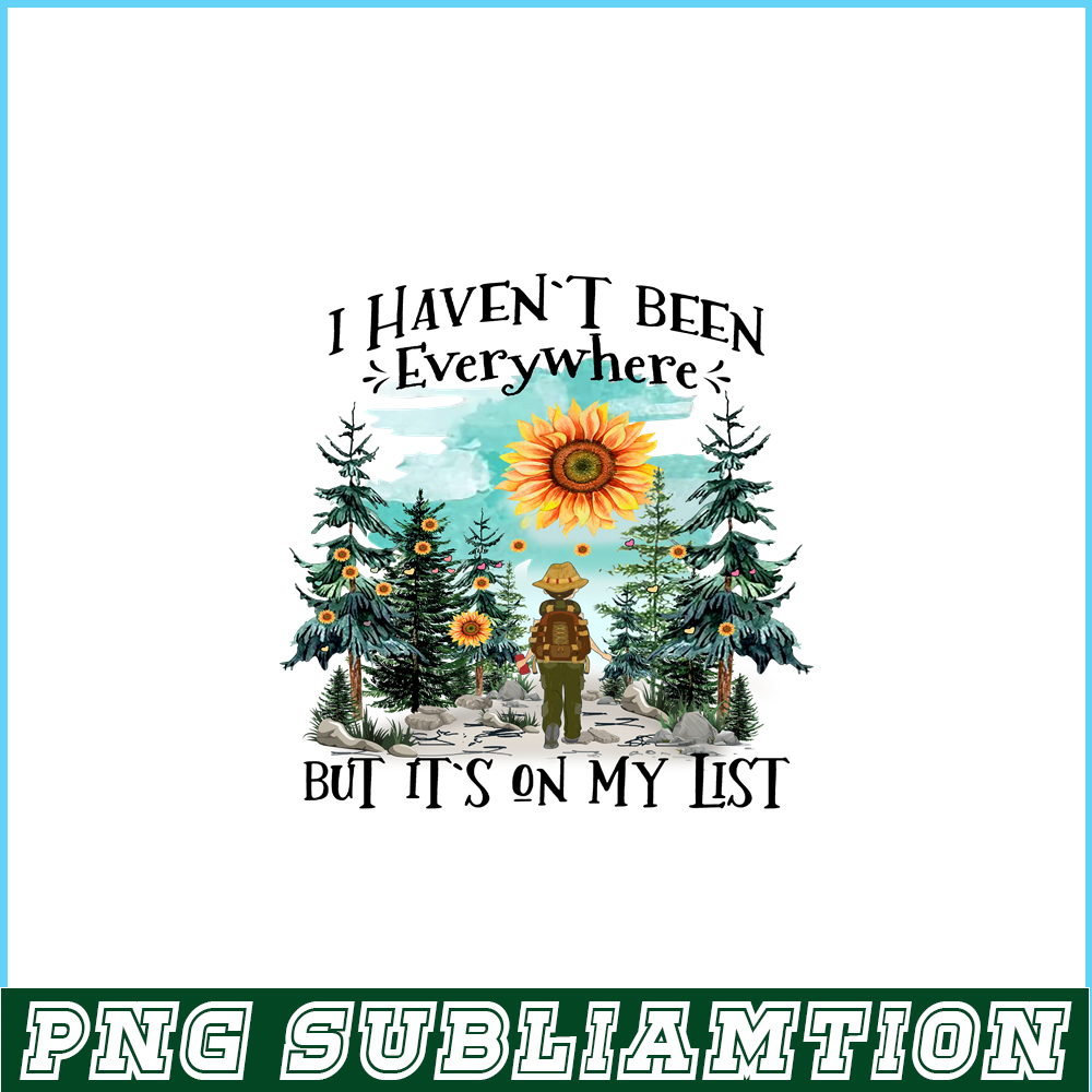 CAMP07112363-I Haven't Been Everywhere But It's On My List PNG Camping PNG Sunflower Sun Forest PNG.png