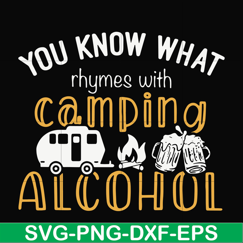 CMP072-you know what ryhmes with camping alcohol, camping svg svg, png, dxf, eps digital file CMP072.jpg