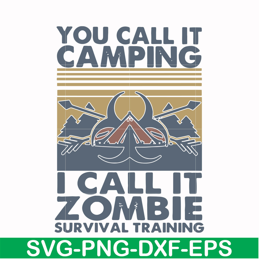 CMP079-You call it camping i call it zombie survival training svg, png, dxf, eps digital file CMP079.jpg