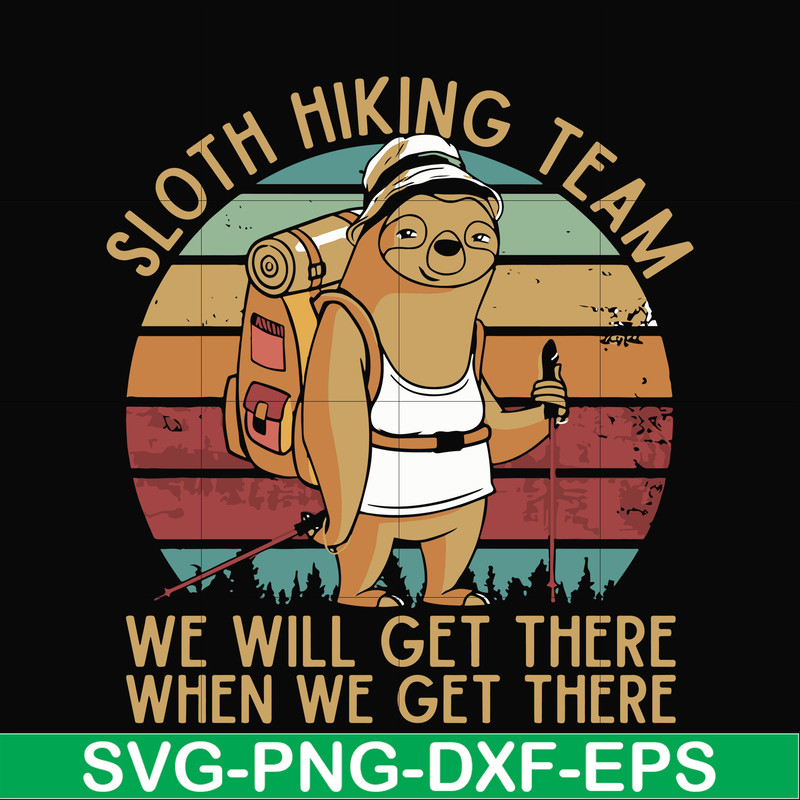 CMP081-sloth hiking team, we will get there when we get there, camping svg, png, dxf, eps digital file CMP081.jpg
