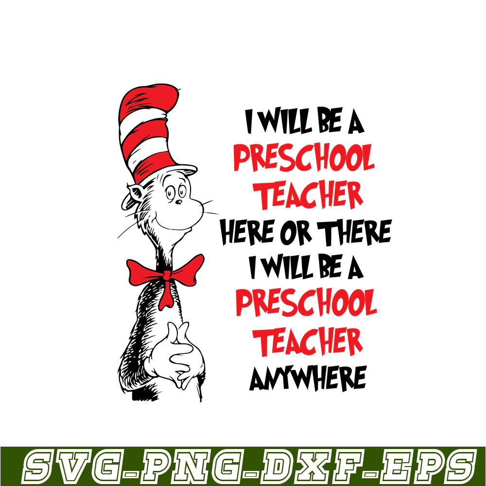 DS104122311-I will be preschool teacher here or there SVG, Dr Seuss SVG, Cat In The Hat SVG DS104122311.png