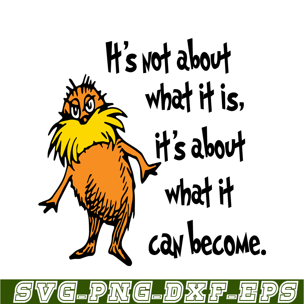 DS1051223120-It's About What It Can Become SVG, Dr Seuss SVG, Dr Seuss Quotes SVG DS1051223120.png