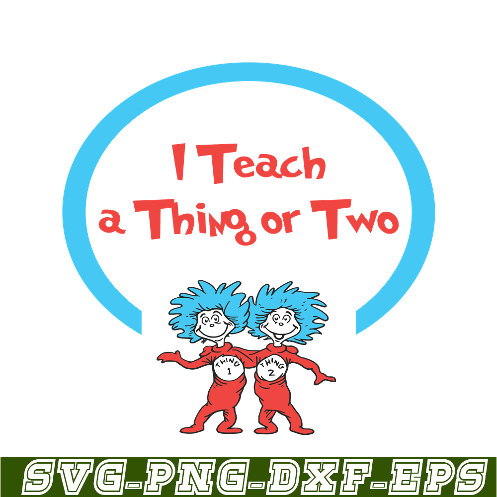 DS1051223149-I Teach A Thing Or Two SVG, Dr Seuss SVG, Dr Seuss Quotes SVG DS1051223149.png