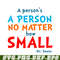DS105122369-A Person No Matter How Small SVG, Dr Seuss SVG, Dr Seuss Quotes SVG DS105122369.png