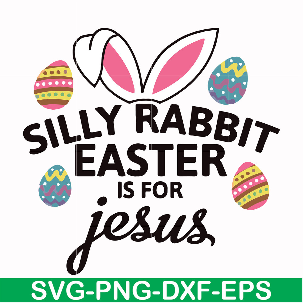 FN000115-Silly rabbit Easter is for Jesus svg, png, dxf, eps file FN000115.jpg