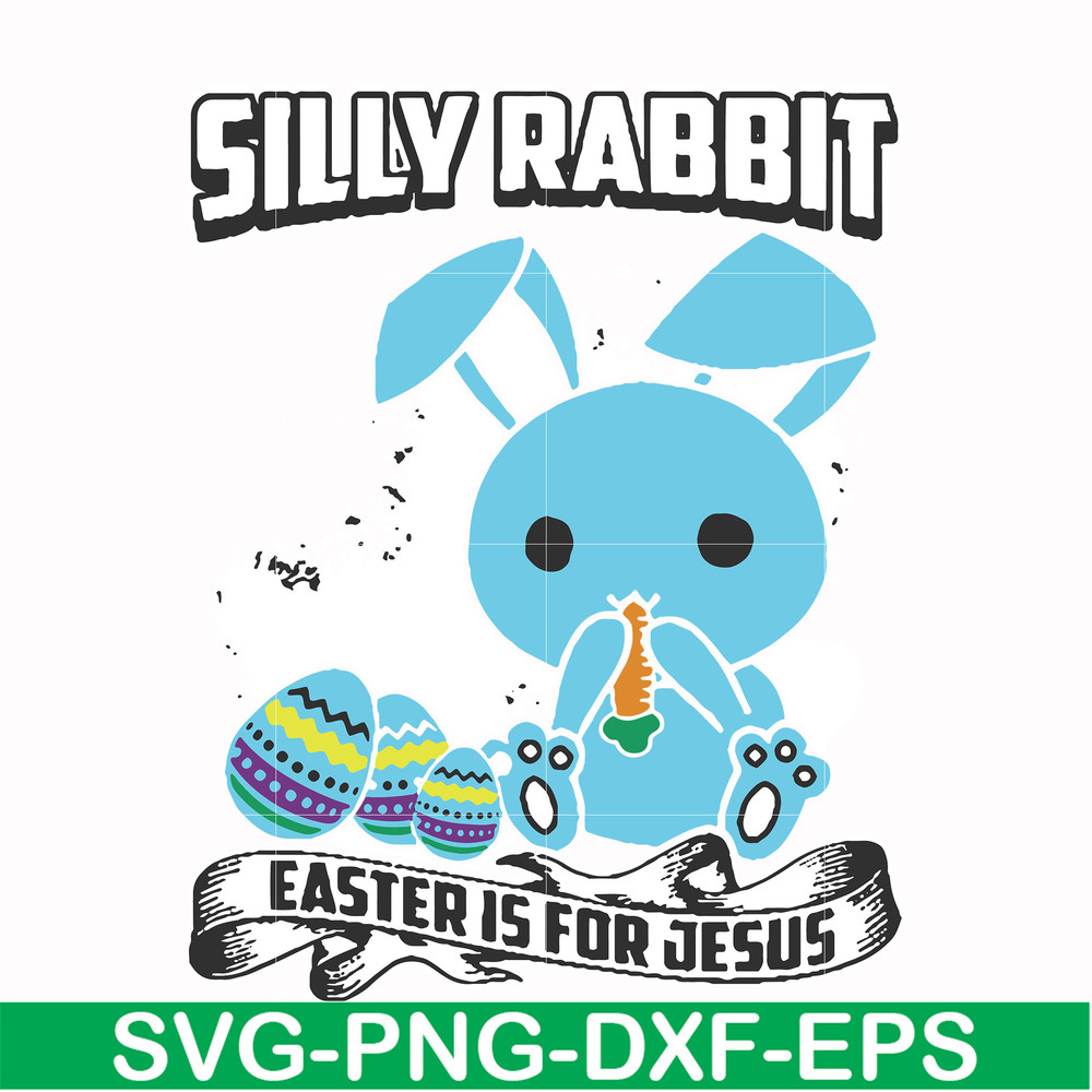FN000116-Silly rabbit Easter is for Jesus svg, png, dxf, eps file FN000116.jpg