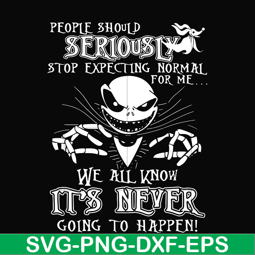 FN000120-People should seriously stop expecting normal from me we all know it's never going to happen svg, png, dxf, eps file FN000120.jpg