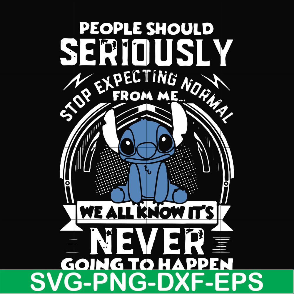 FN000122-People should seriously stop expecting normal from me we all know it's never going to happen svg, png, dxf, eps file FN000122.jpg