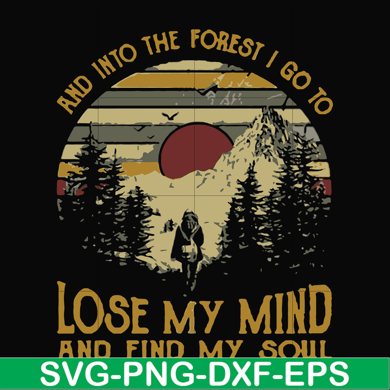 FN000130-I go to lose my mind and find my soul and into the forest svg, png, dxf, eps file FN000130.jpg
