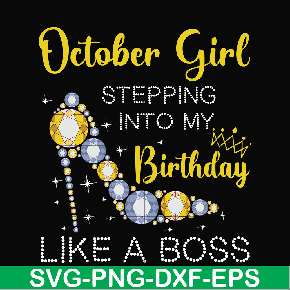 BD0034-October girl stepping into my birthday like a boss svg, png, dxf, eps digital file BD0034.jpg