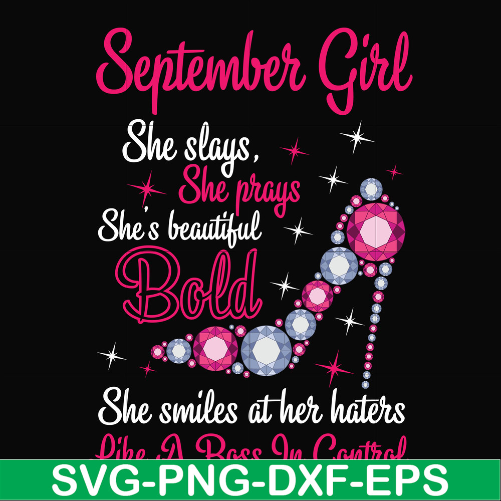 BD0045-September girl she slays, she prays she's beautiful bold she smiles at her haters like a boss in control svg, birthday svg, png, dxf, eps digital file BD