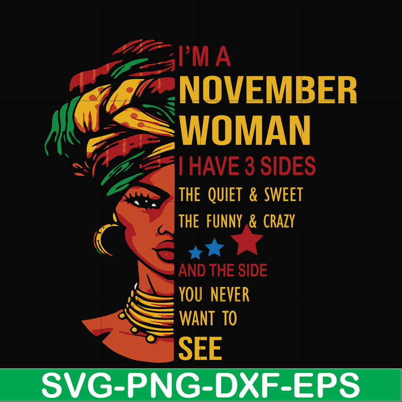 BD0106-I'm a November woman i have a 3 sides the quiet & sweet the funny & crazy and the side you never want to see svg, birthday svg, png, dxf, eps digital fil