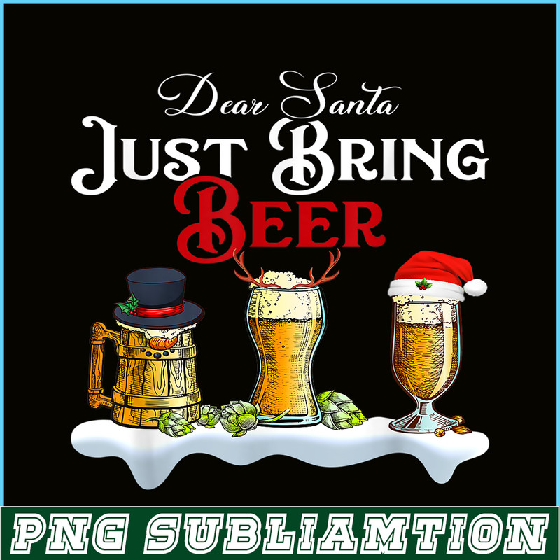 BEER28102320-Dear Santa Just Bring Beer PNG Christmas Party PNG Beer Season PNG.png