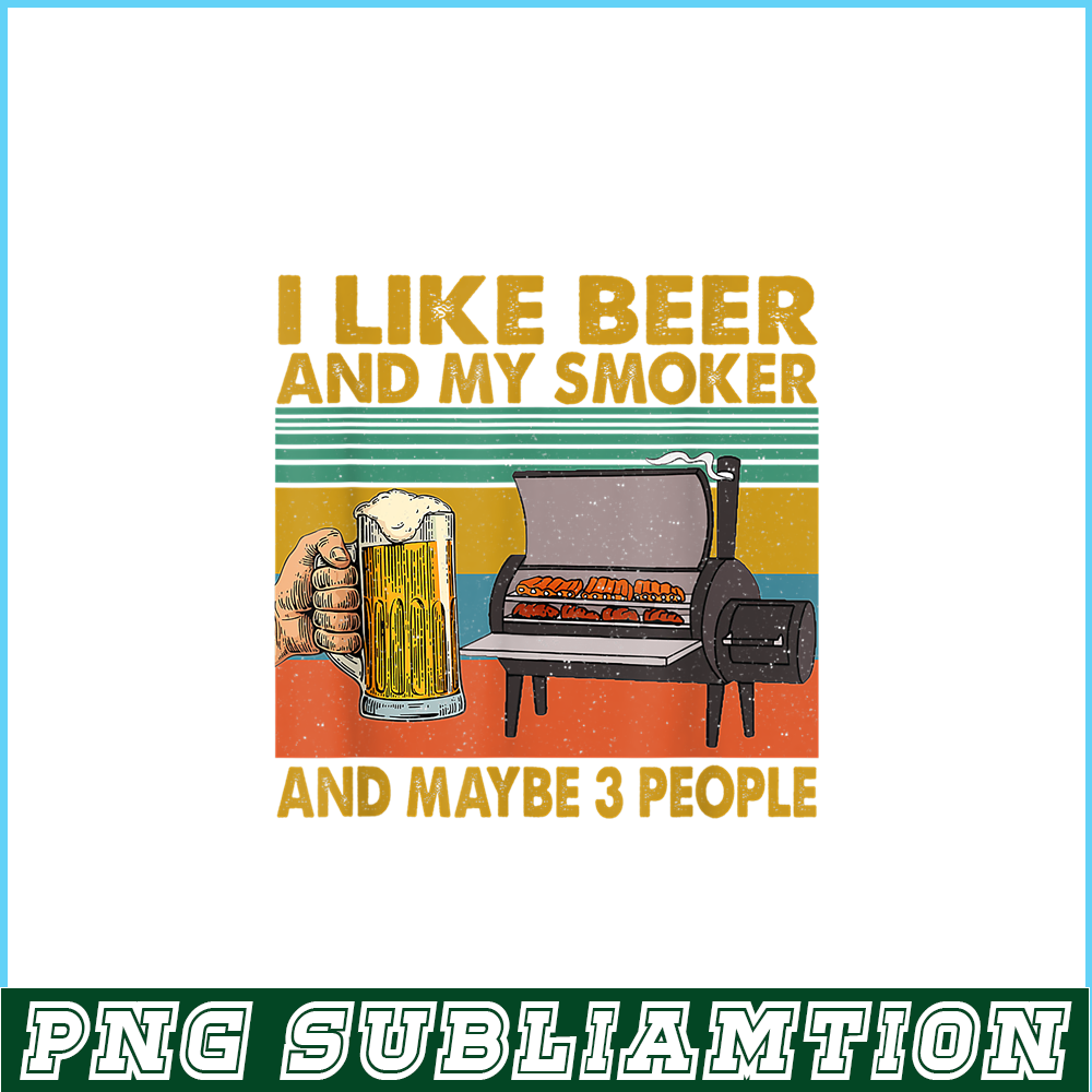 BEER28102381-I Like Beer My Smoker PNG Maybe 3 People PNG Funny Beer Lover PNG.png