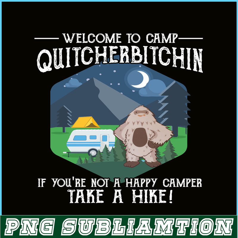 CAMP07112388-Welcome to camp quitcherbitchin PNG Cute Gray Bigfoot PNG Camper PNG.png