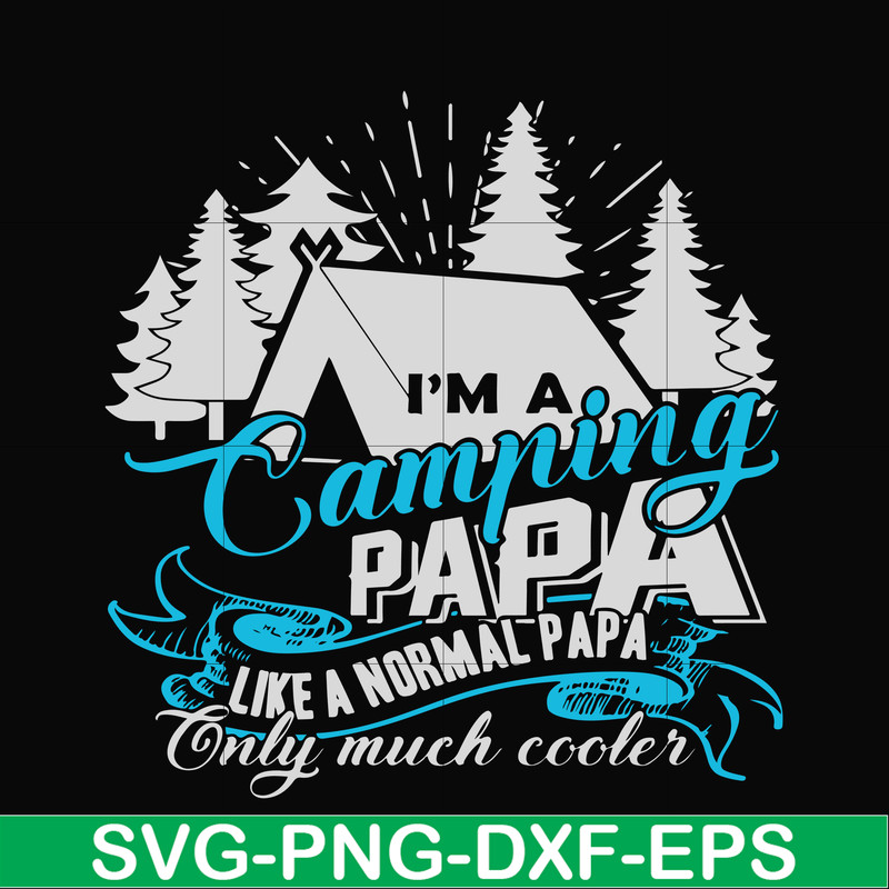CMP005-i am a camping papa like a normal papa only much cooler svg, png, dxf, eps digital file CMP005.jpg