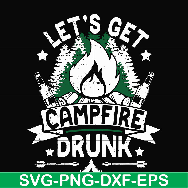 CMP031-Let's get campfire drunk svg, png, dxf, eps digital file CMP031.jpg