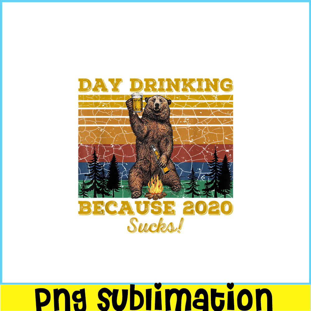 BEER28102319-Day Drinking Because 2020 Sucks PNG Funny Retro Bear Drink Beer PNG Drunk Bear PNG.png
