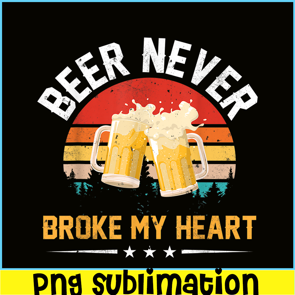BEER28102378-Beer Never Broke My Heart PNG Funny Drinking Party Gift PNG Beer Lover PNG.png