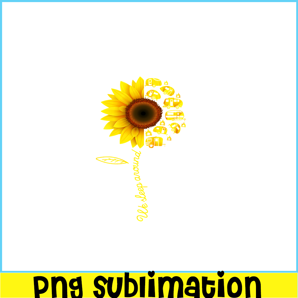CAMP07112386-We Sleep Around PNG Camping PNG Half Sunflower Half Picture PNG.png