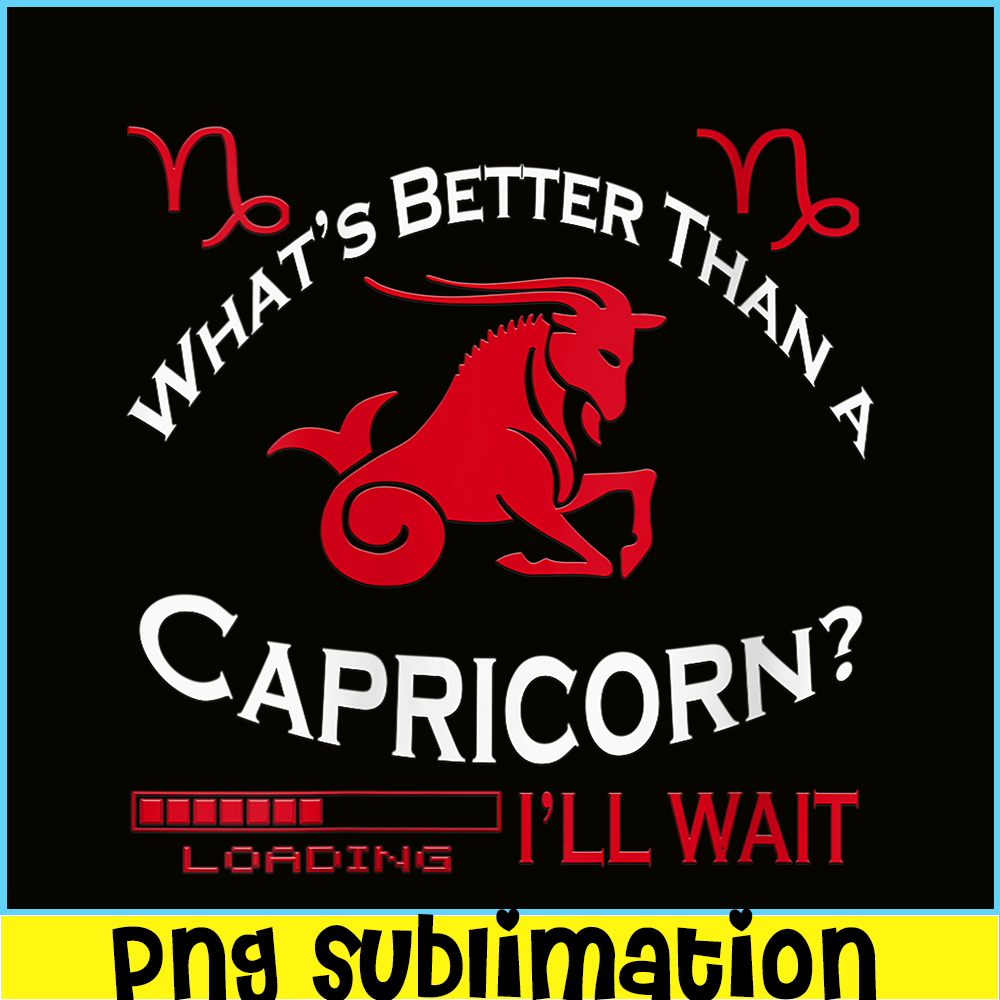 CPB28102385-Whats Better Than A Capricorn PNG Capricorn Birthday Gift PNG Capricorn Facts PNG.png