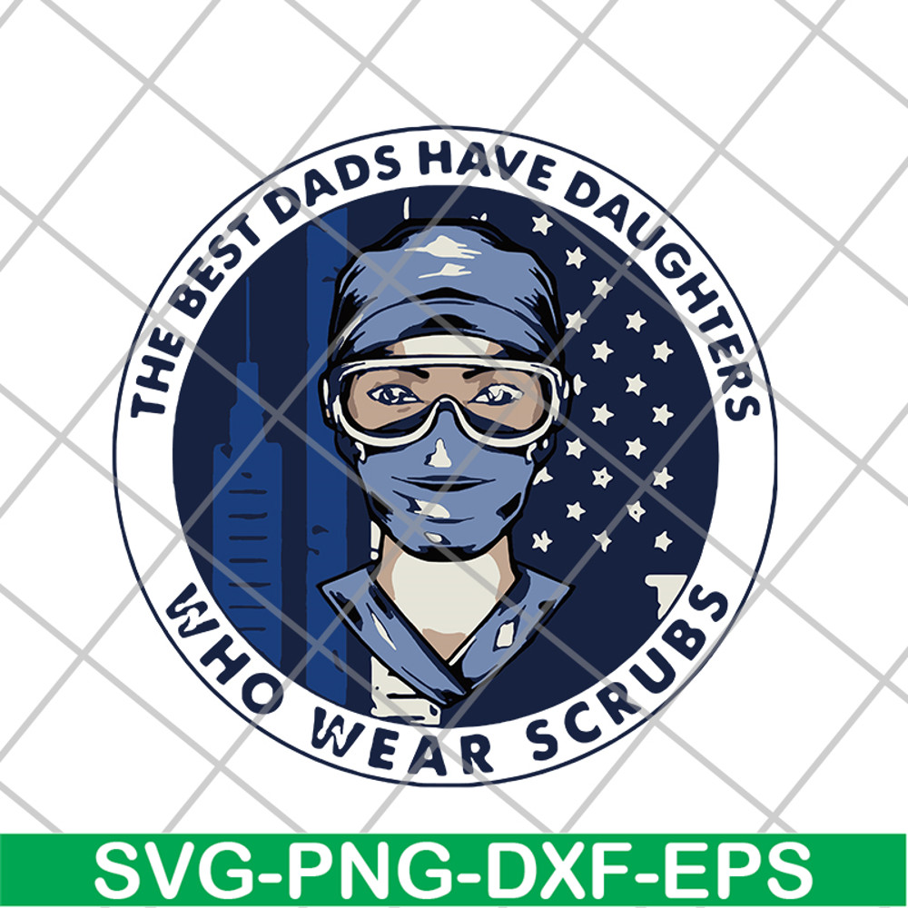 FTD02062107-Best Dads Have Daughter who wear scrubs Nurse svg, png, dxf, eps digital file FTD02062107.jpg