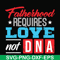 FTD132-Fatherhood requires love not DNA svg, png, dxf, eps, digital file FTD132.jpg