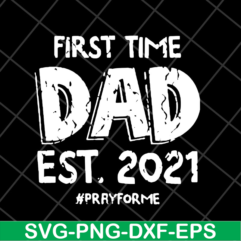 FTD2804208-First time dad est 2021 svg, Fathers day svg, png, dxf, eps digital file FTD2804208.jpg