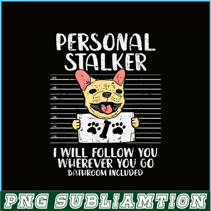 HL161023192-Personal Stalker French Bulldog, Frenchie Bulldog PNG, French Dog Artwork PNG.png