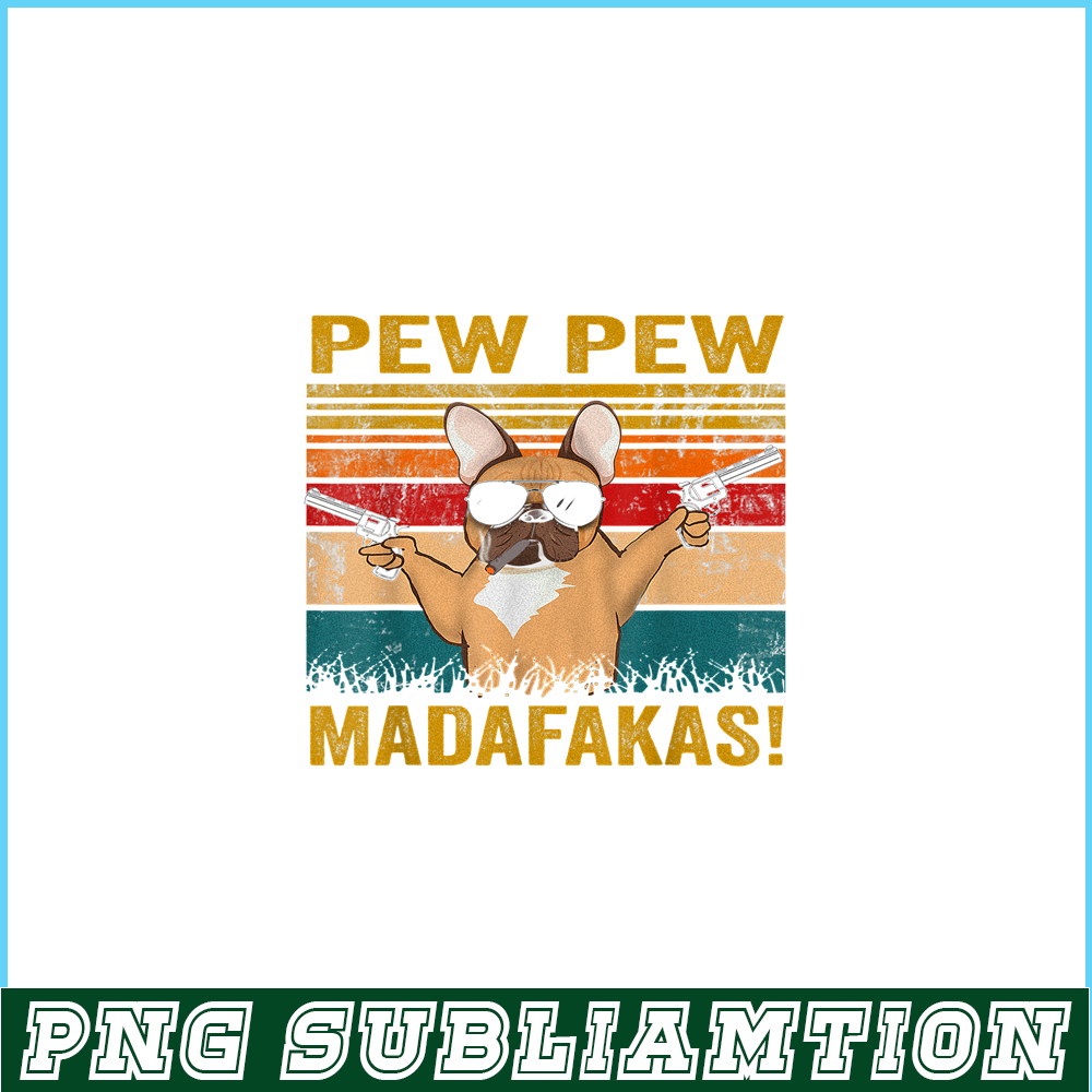 HL161023194-Pew Pew Madafakas French Bulldog PNG, Frenchie Bulldog PNG, French Dog Artwork PNG.png