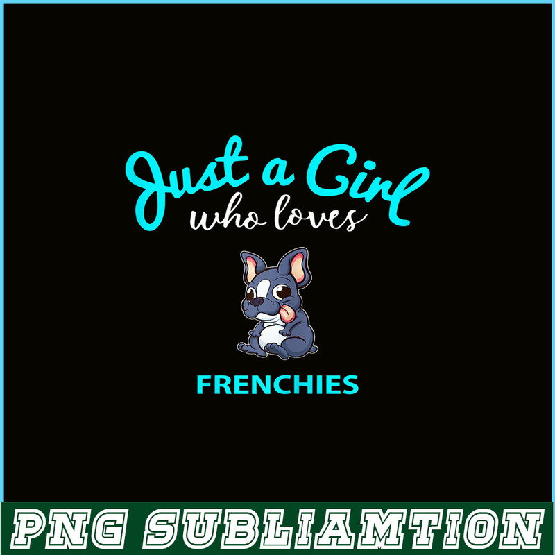 HL16102386-Just A Girl Who Loves Frenchie Bulldog PNG, Frenchie Dog Lover PNG, French Dog Artwork PNG.png