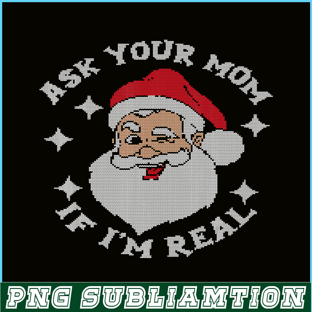 PNG14102378-Ask Your Mom If I'm Real Funny Santa Christmas Xmas Lover T-Shirt Png.png