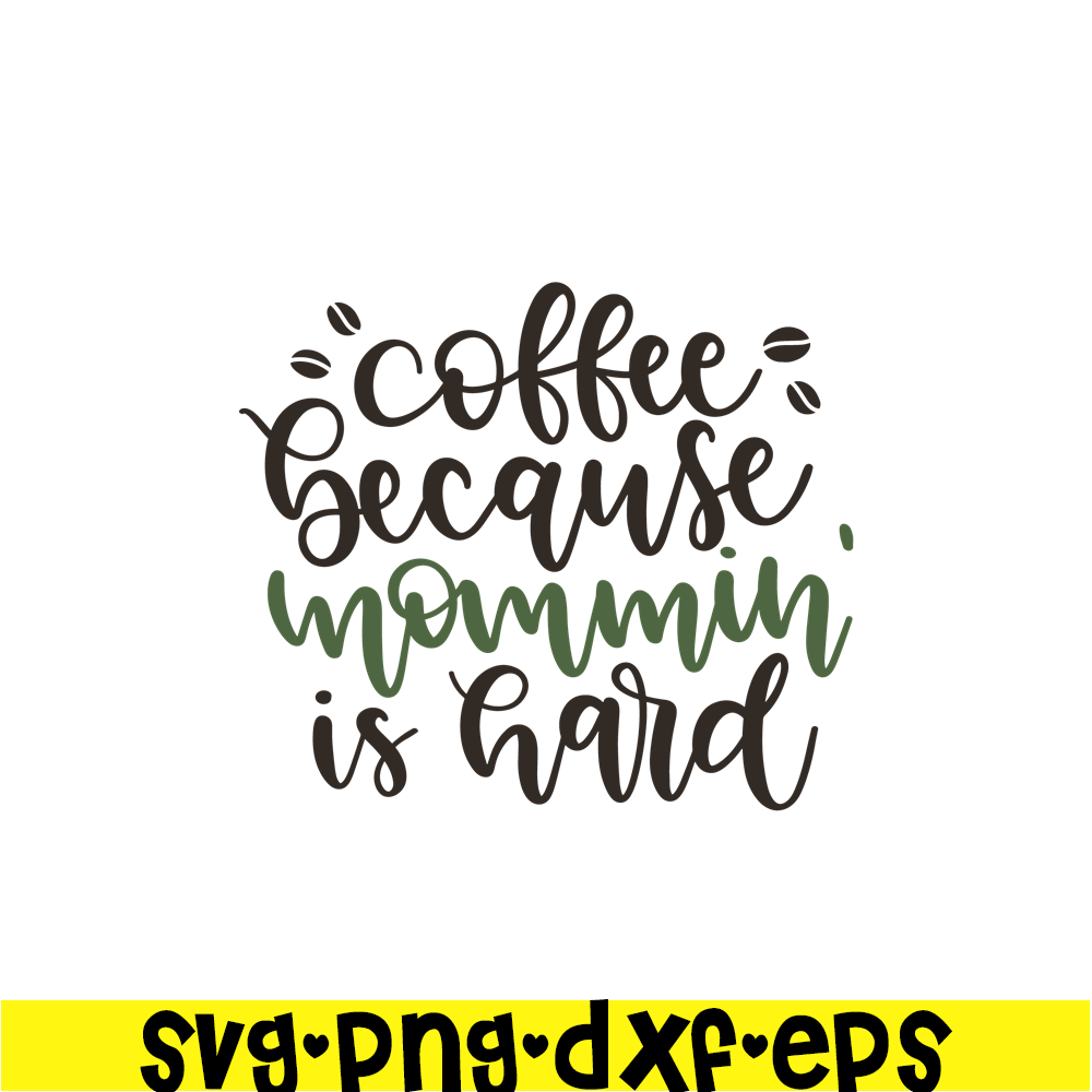 STB108122326-Coffee Because Mommin Is Hard SVG, Starbucks SVG, Starbucks Coffee SVG STB108122326.png