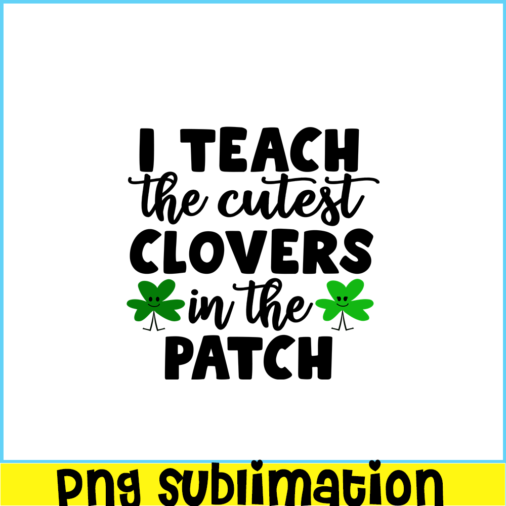 VLT19102330-I Teach The Cutest Clovers In The Patch PNG, Cute Valentine PNG, Valentine Holidays PNG.png