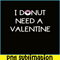 VLT19102336-I Donut Need A Valentine PNG, Food Valentine PNG, Valentine Holidays PNG.png