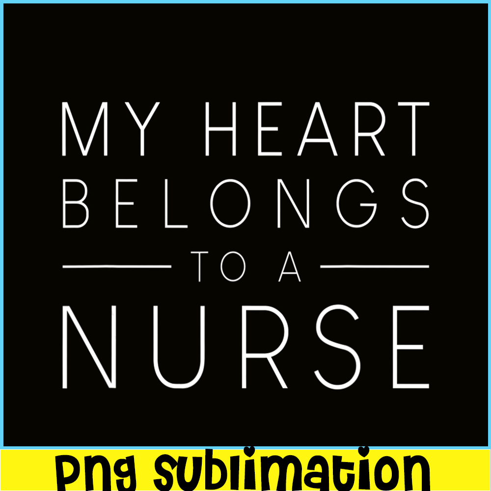 VLT21102335-My Hearts Belong To A Nurse PNG, Quotes Valentine PNG, Valentine Holidays PNG.png