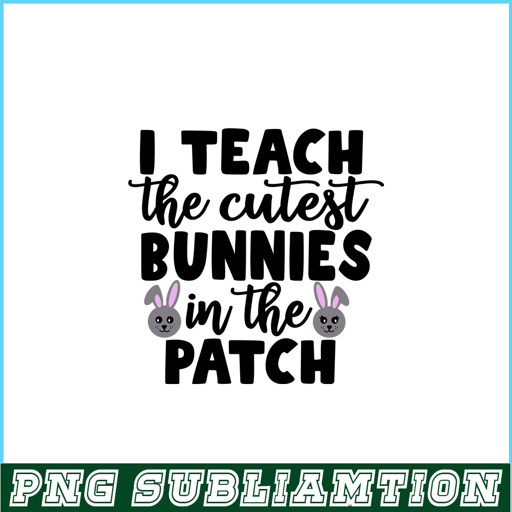 VLT19102329-I Teach The Cutest Bunnies In The Patch PNG, Cute Valentine PNG, Valentine Holidays PNG.png