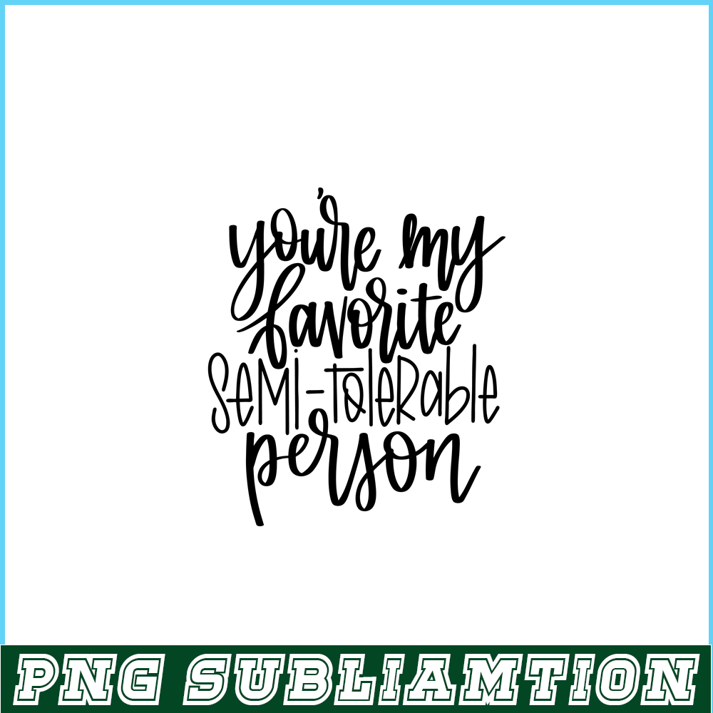 VLT191023340-You Are My Favorite Semi Tolerable Person PNG, Hearts Valentine PNG, Valentine Holidays PNG.png