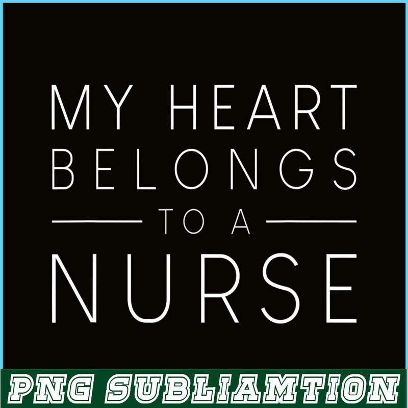 VLT21102335-My Hearts Belong To A Nurse PNG, Quotes Valentine PNG, Valentine Holidays PNG.png