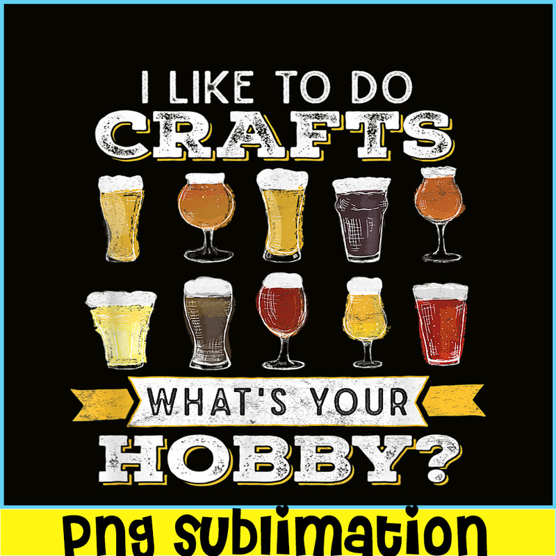 BEER28102330-I Like To Do Crafts PNG Whats Your Hobby PNG Craft Beer Drink PNG.png