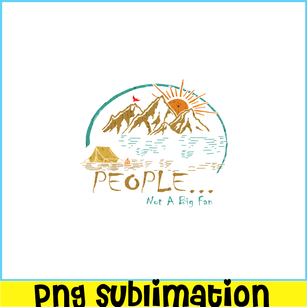 CAMP07112302-PEOPLE NOT A BIG FAN PNG Vintage Camping PNG Camping Lover PNG.png