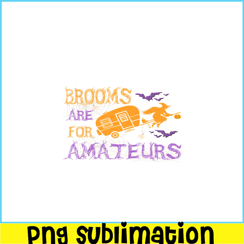 CAMP07112310-BROOMS ARE FOR AMATEURS PNG Witch And Camping PNG Camping Night PNG.png