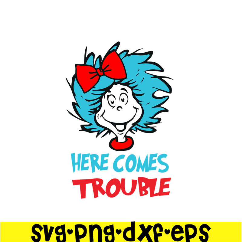 DS104122313-Here Comes Trouble SVG, Dr Seuss SVG, Cat In The Hat SVG DS104122313.png