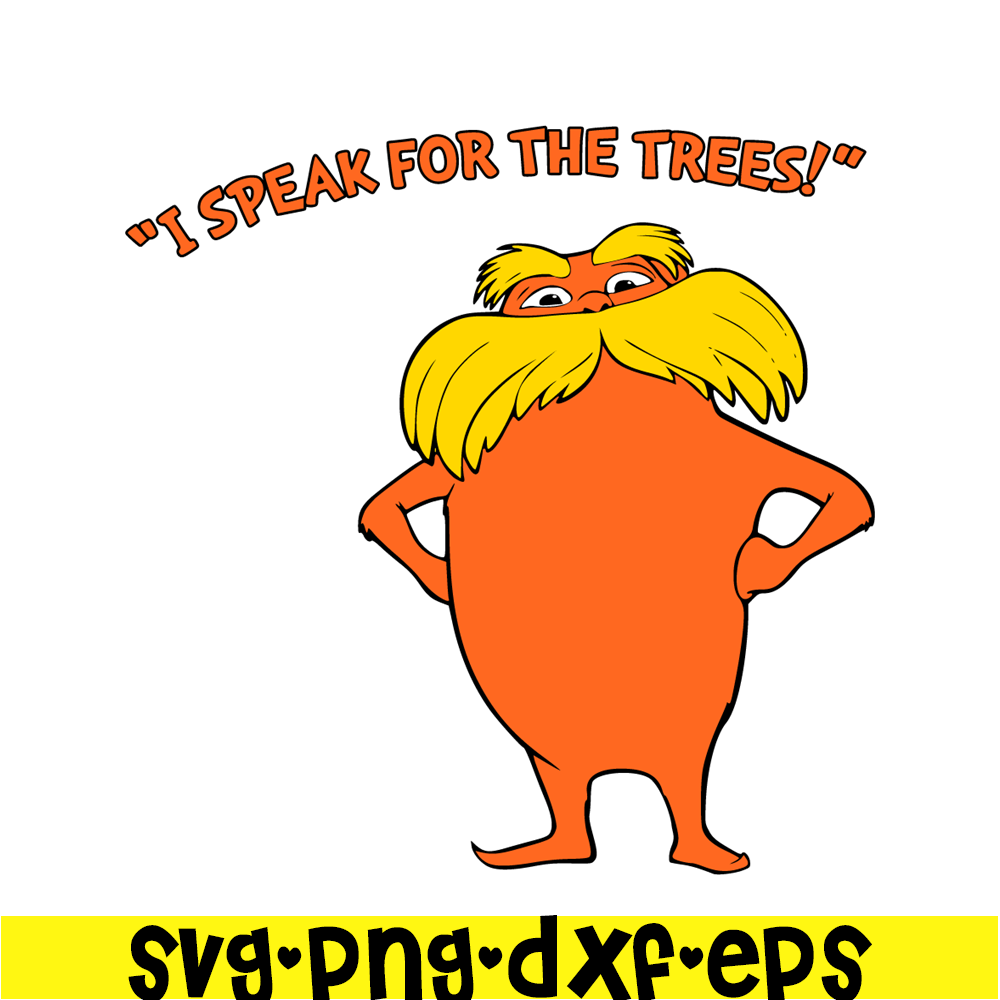 DS105122346-Lorax speak for the trees SVG, Dr Seuss SVG, Cat In The Hat SVG DS105122346.png