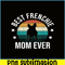 HL16102308-Best Frenchie Mom Ever PNG, French Bulldog PNG, Bulldog Mascot PNG.png