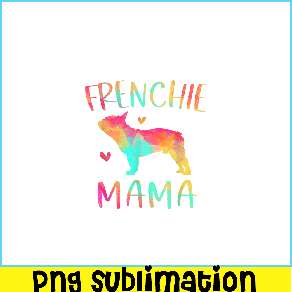 HL161023130-Frenchie Mama Colorful PNG, Frenchie Dog Lover PNG, French Dog Artwork PNG.png