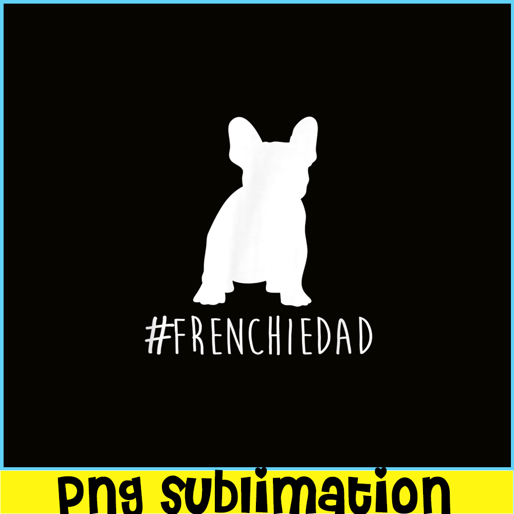 HL161023157-Hashtag Frenchie Dad PNG, Frenchie Bulldog PNG, French Dog Artwork PNG.png